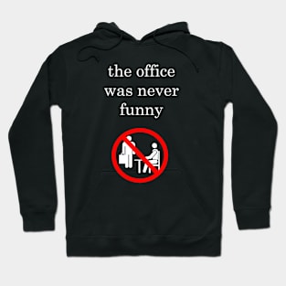 The Office Was Never Funny Hoodie